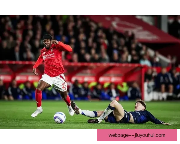 埃兰加离开曼联后在诺丁汉森林边路焕发新生展现实力