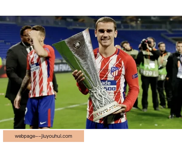 格列兹曼欧联杯高光时刻全景盘点回顾关键进球与领袖表现赛场瞬间